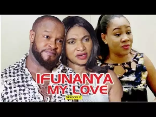 Video: Ifunaya [My Love] 2 - Latest Nigerian Nollywoood Movies 2018